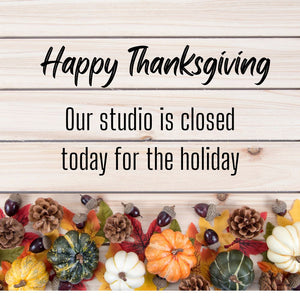 11-23-23 Happy Thanksgiving -Studio Closed